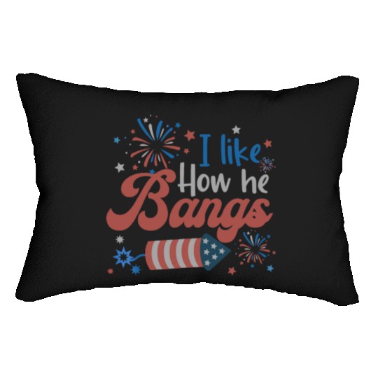 I Like How He Bangs Fireworks Retro US Flag Lumbar Pillows