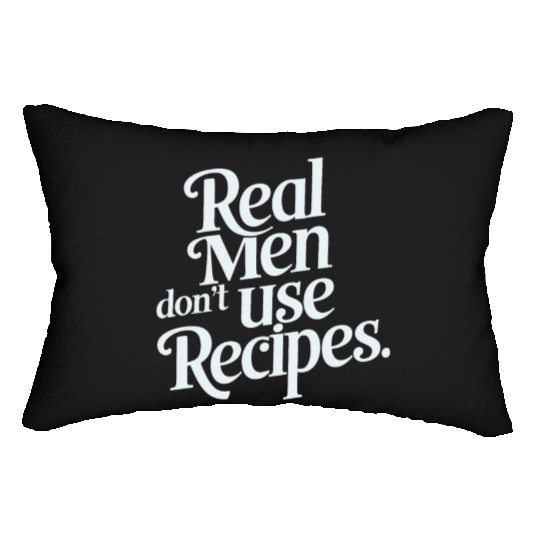 Real Men Don't Use Recipes Lumbar Pillows