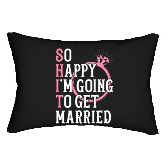 Bridal Party Bride Engagement Happy Im Going To Ge Lumbar Pillows
