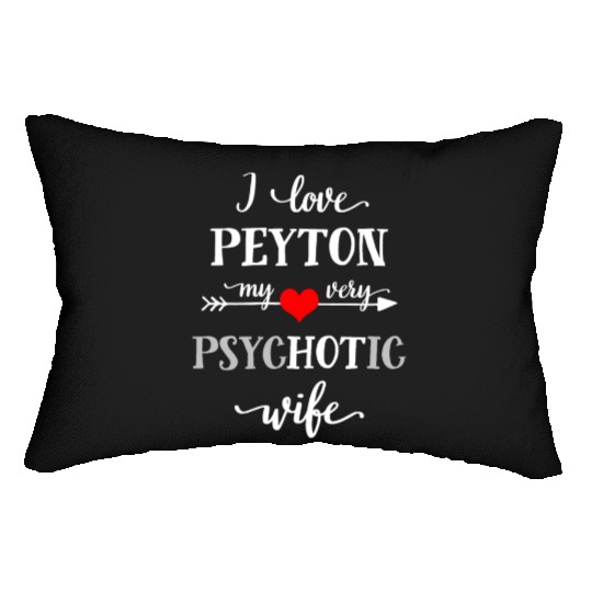 Novelty Lumbar Pillows I Love Peyton My Very Psychotic Wi