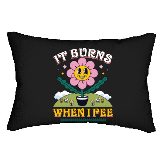 Funny Saying "It Burns When I Pee"! Sarcastic Lumbar Pillows