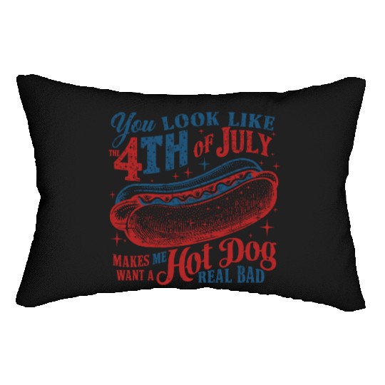 You Look Like 4th Of July Makes Me Want A Hot Dog Lumbar Pillows