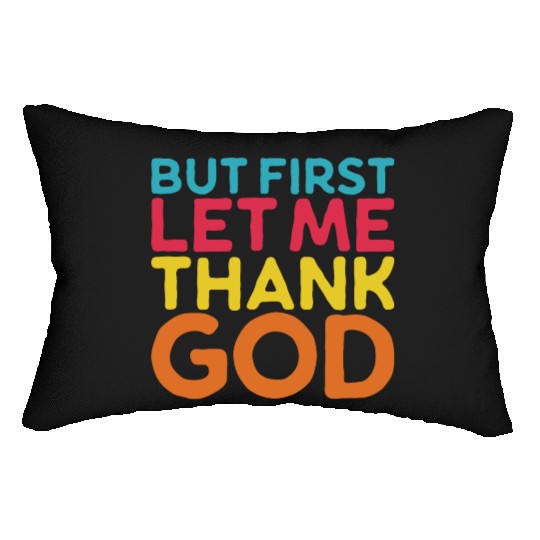 But First Let Me Thank God, Vintage Religious Lumbar Pillows