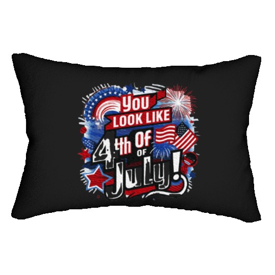 You Look Like The 4th Of July I want A Hotdog Lumbar Pillows