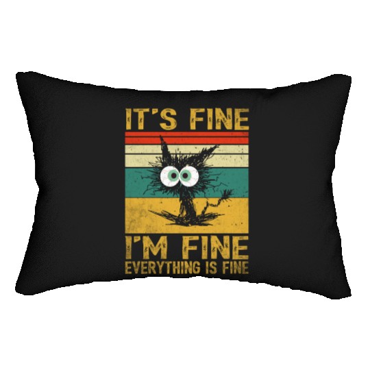 its fine im fine everything is fine | Funny Cat Lumbar Pillows