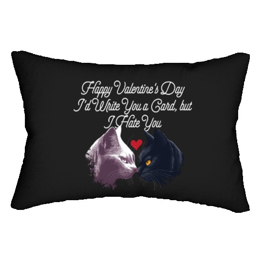 Id Write a Card but I Hate You Funny Valentines Da Lumbar Pillows