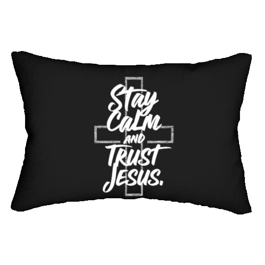 Stay Calm and Trust Jesus Christian Statement Lumbar Pillows