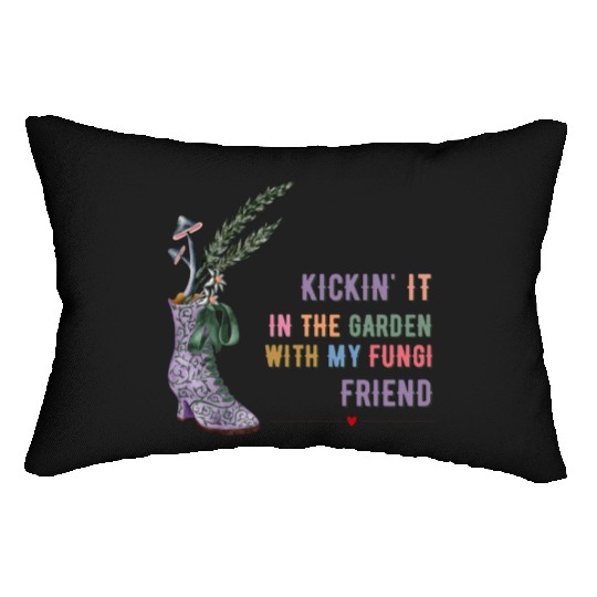 Kickin' It In The Garden With My Fungi Friend Lumbar Pillows