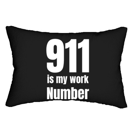 911 Is My Work Number Dispatcher First Responders Lumbar Pillows