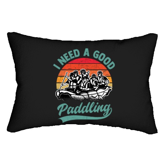 I Need A Good Paddling White Water Rafting Lumbar Pillows
