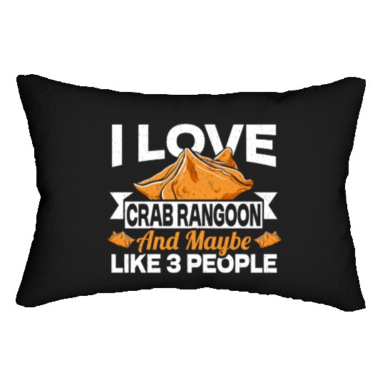 I Love Crab Rangoon And Maybe 3 People Lumbar Pillows