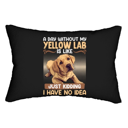Labrador A DAY WITHOUT MY YELLOW LAB Funny Lumbar Pillows