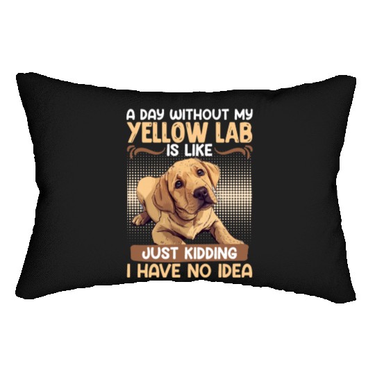Labrador A DAY WITHOUT MY YELLOW LAB Funny Lumbar Pillows