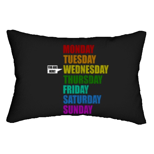 Funny You Are Here Weekly Days Humor - Wednesday Lumbar Pillows