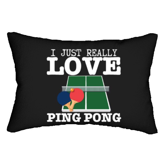 Ping Pong Player I Just Really Love Ping Pong Lumbar Pillows