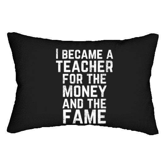 Funny Teacher Lumbar Pillows - Money and Fame
