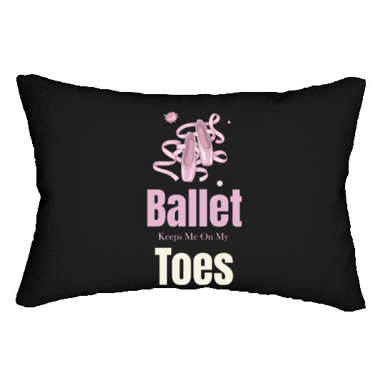 Ballet Keeps Me On My Toes Theatrical Nutcracker Lumbar Pillows