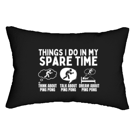Ping Pong Things I Do In My Spare Time Funny Ping Lumbar Pillows