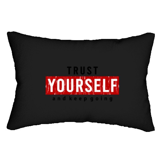 Trust Yourself And Keep Going Motivated Lumbar Pillows