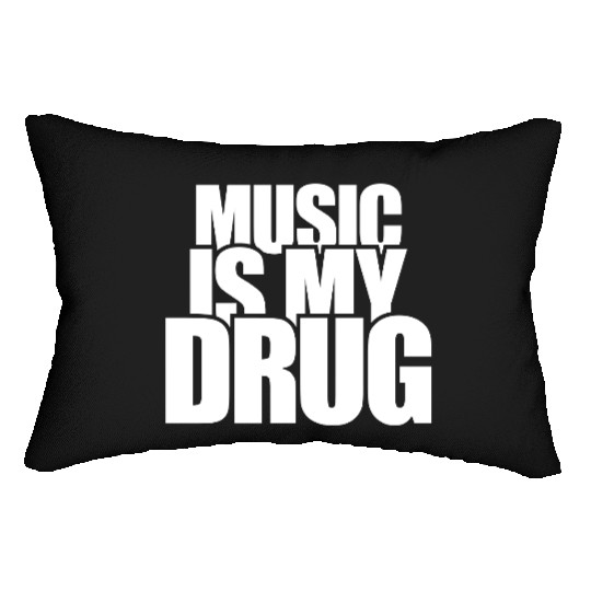 Music is my Drug Text Saying Dance Club Party Love Lumbar Pillows