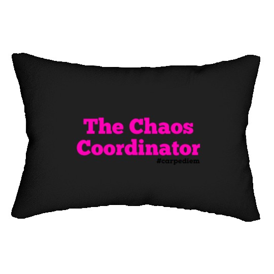 The Chaos Coordinator, Carpe Diem Lumbar Pillows