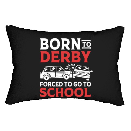 Demolition Derby Born To Derby For To Go To School Lumbar Pillows