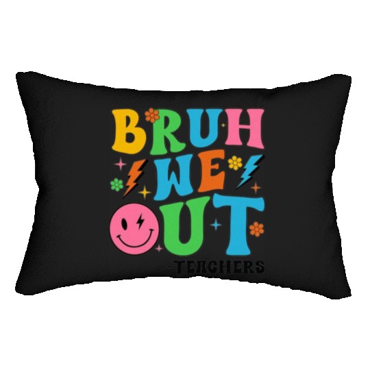 Bruh We Out Teachers Cute End Of School Lumbar Pillows