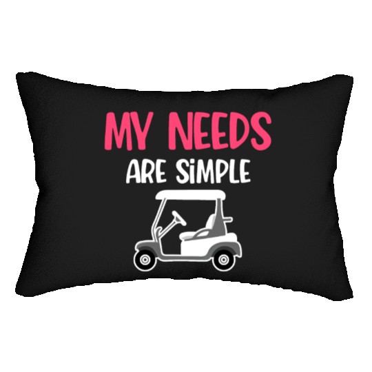 My Needs Are Simple Golf Cart Driver Caddy Disc Lumbar Pillows