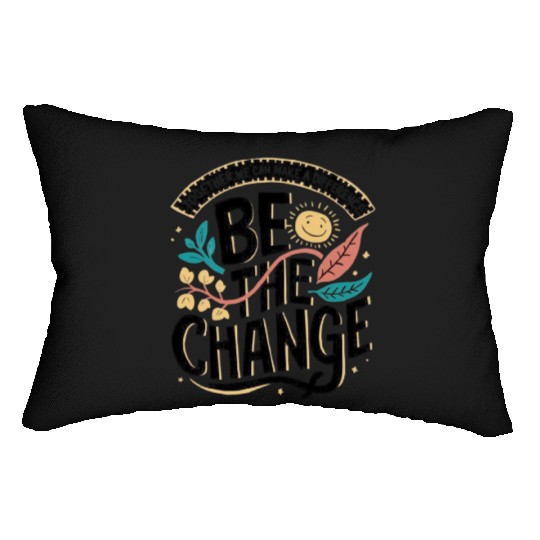 Be the change Lumbar Pillows