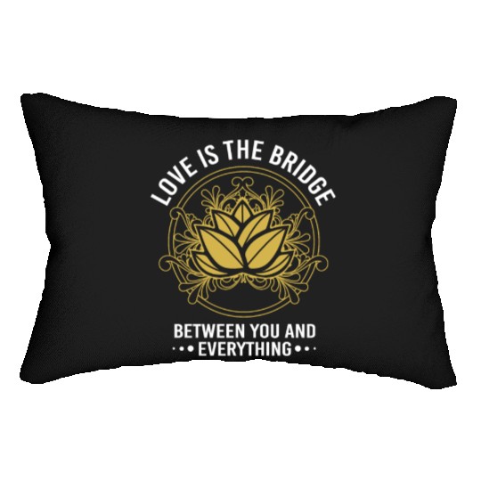 Love Is The Bridge Between You Zen Lotus Lumbar Pillows