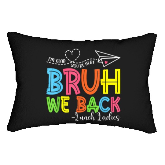 Bruh We Back Lunch Ladies Funny Back To School Lun Lumbar Pillows