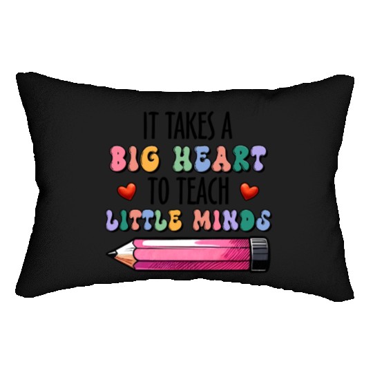 It Takes A Big Heart To Help Shape Little Minds Lumbar Pillows
