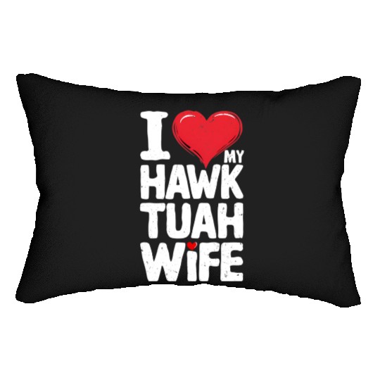 I Love My Hawk Tuah Wife Funny Hawk Tua Wife Lumbar Pillows