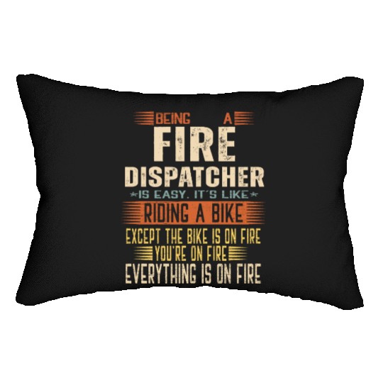 Being a Fire Dispatcher is Easy. It's like Riding Lumbar Pillows
