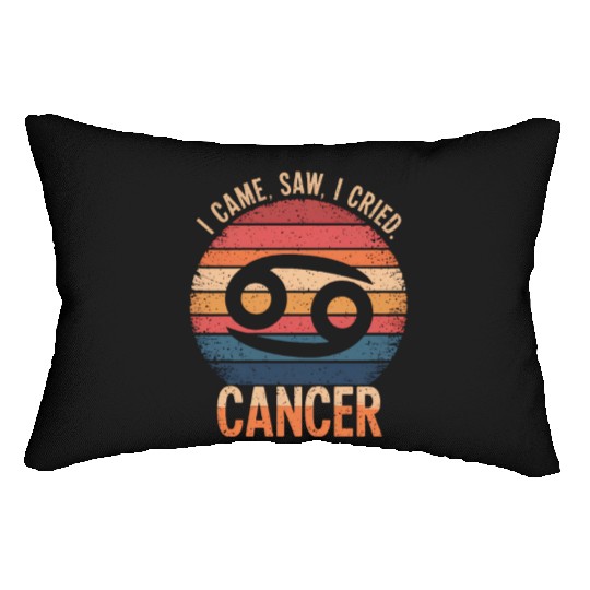 I Came, I Saw, I Cried Cancer Zodiac Sign Lumbar Pillows