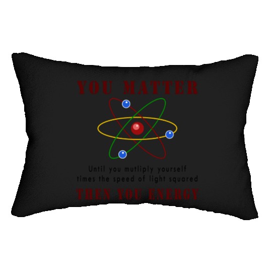 You matter you energy Lumbar Pillows