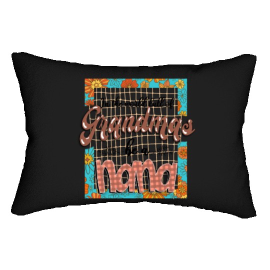 In A World Full Of Grandmas Be A Nana Lumbar Pillows