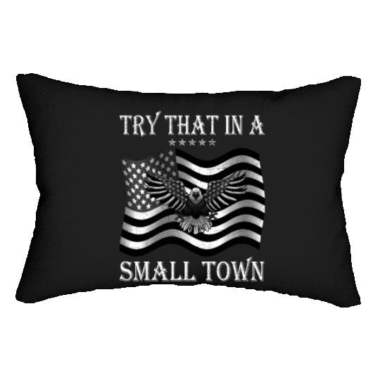 Try That In a Small Town US Flag Lumbar Pillows