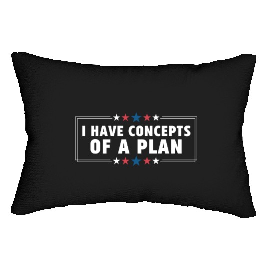 I Have Concepts Of Plan Trump Quote Lumbar Pillows