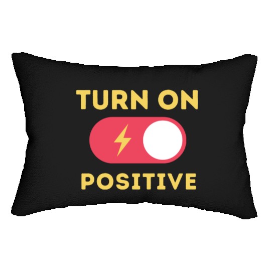 Turn On Positive Fuel Your Motivation Lumbar Pillows