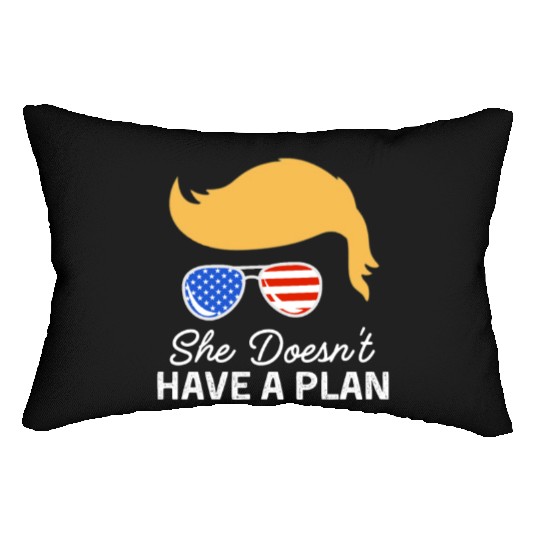 She Doesn't Have A Plan Trump Quote Lumbar Pillows
