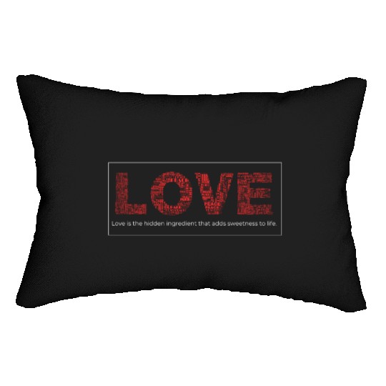 Love is the hidden ingredient that adds sweetness Lumbar Pillows