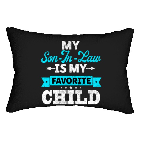 My Son in Law is my Favorite child Lumbar Pillows
