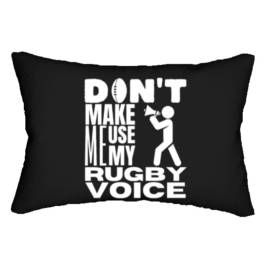 Don't Make Me Use My Rugby Voice Rugby Player Lumbar Pillows