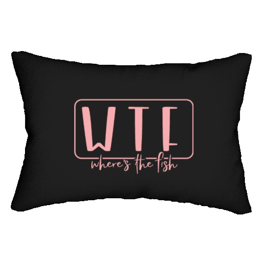 WTF Wheres The Fish Fishing Lover Lumbar Pillows