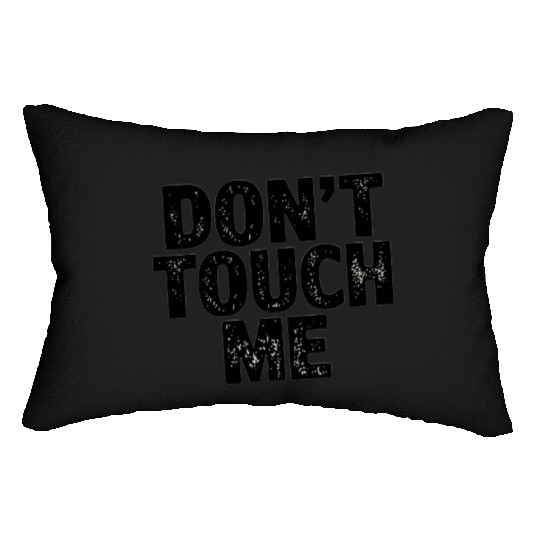 Don't Touch me Lumbar Pillows for adults