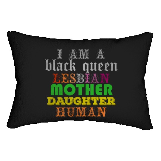 I am a black queen lesbian mother daughter human Lumbar Pillows