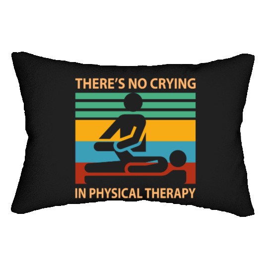 There s No Crying In Physical Therapy Funny Lumbar Pillows