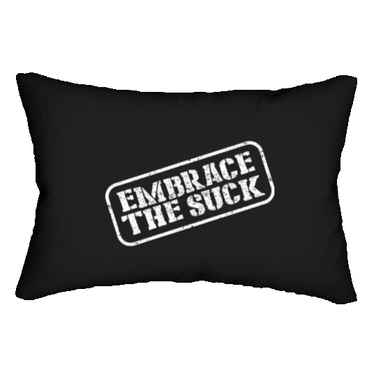 Embrace The Suck Lumbar Pillows