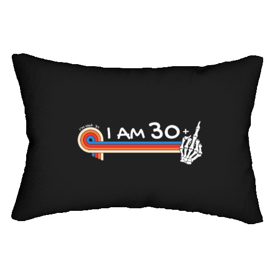 I Am 30 Plus Middle Finger - 31st Birthday Lumbar Pillows